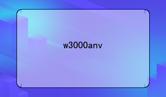 w3000anv