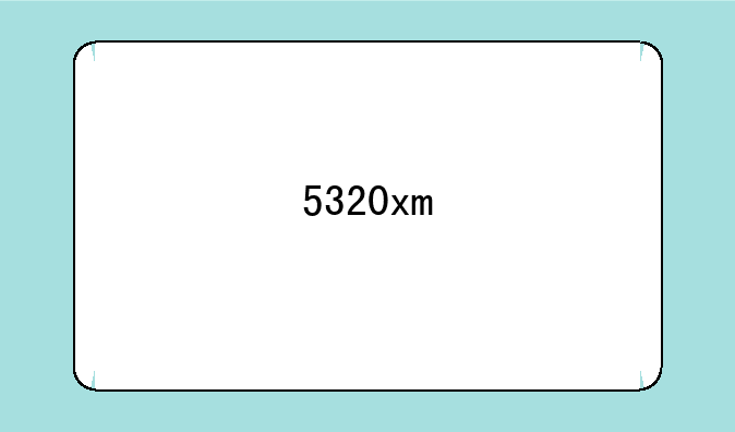 5320xm