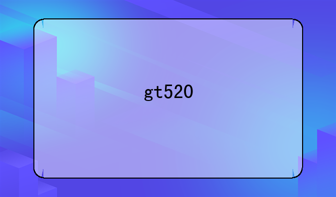 gt520