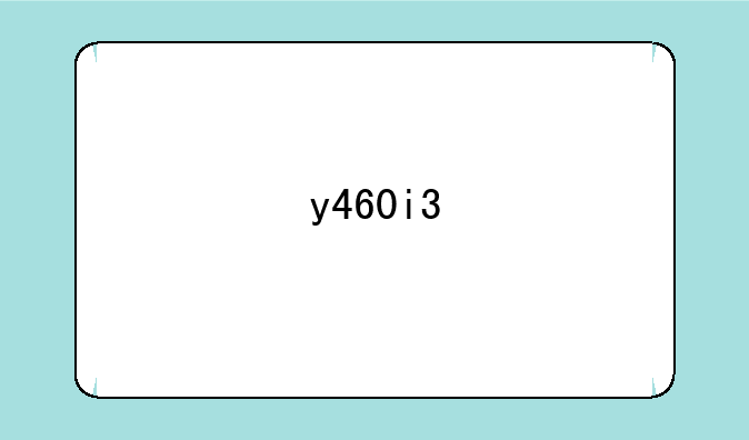 y460i3