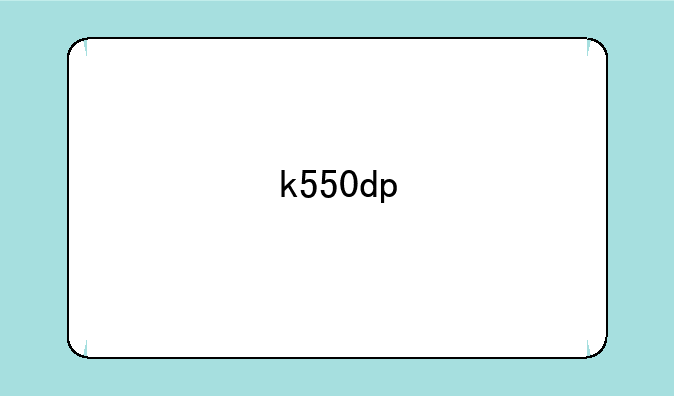 k550dp