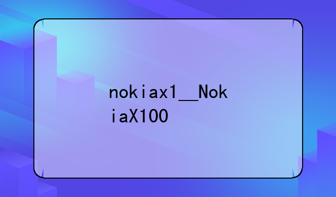 nokiax1__NokiaX100